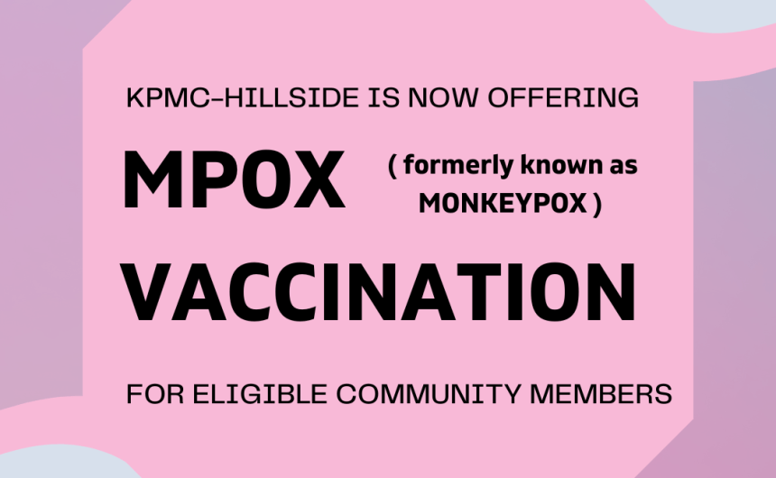 KPMC- Hillside is now offering Mpox (Monkeypox) vaccination to eligible community members