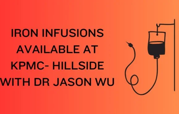 Iron Infusions available at KPMC-Hillside with Dr Jason Wu